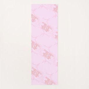 Everything that is mine, will find me yoga mat