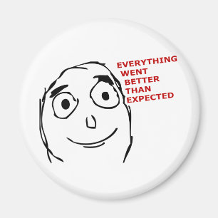 Everything went better than expected magnet