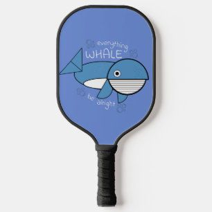 Everything Whale Be Alright Pickleball Paddle