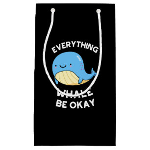 Everything Whale Be Okay Funny Whale Pun Dark BG Small Gift Bag