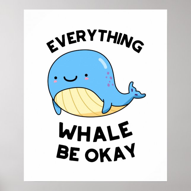 Everything Whale Be Okay Funny Whale Pun Poster (Front)