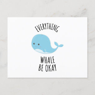 Everything Whale Be Okay Postcard