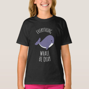 Everything Whale Be Okay T-Shirt