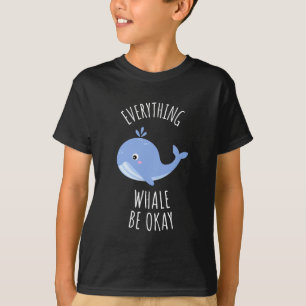 Everything Whale Be Okay T-Shirt