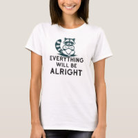 Everything Will be Alright Raccoon