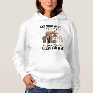 Everything Will Be Just Fine Sheeps And Wine Lover Hoodie