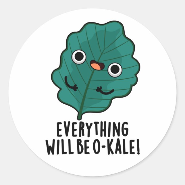 Everything Will Be O-kale Funny Veggie Pun  Classic Round Sticker (Front)