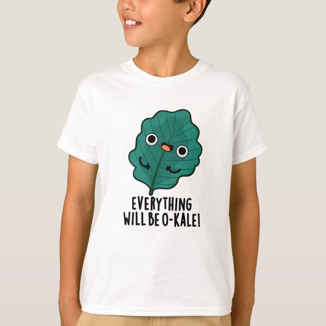 Everything Will Be O-kale Funny Veggie Pun  T-Shirt (Front)