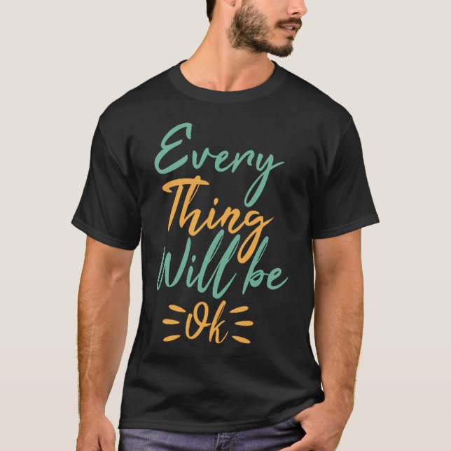 Everything will be ok 1 T-Shirt (Front)