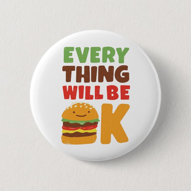Everything Will Be OK Burger 2 Inch Round Button (Front)