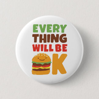 Everything Will Be OK Burger 2 Inch Round Button