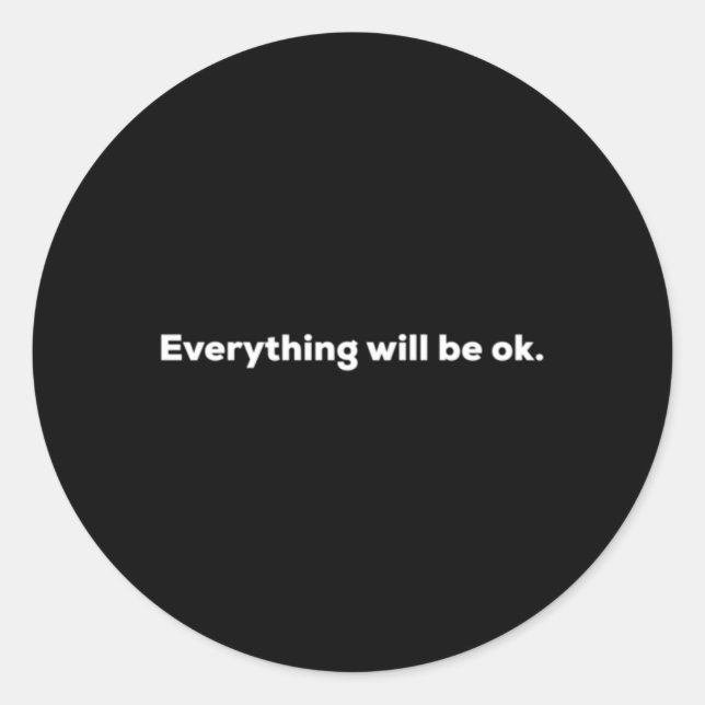 Everything Will Be Ok Classic Round Sticker (Front)