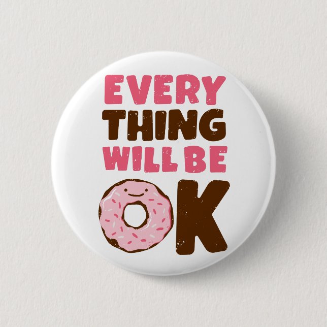 Everything Will Be OK Doughnut 2 Inch Round Button (Front)