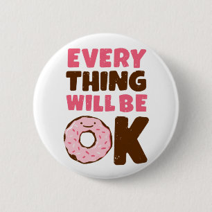 Everything Will Be OK Doughnut 2 Inch Round Button