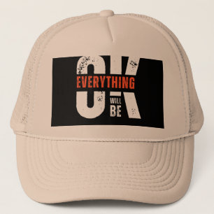 Everything Will Be OK Hat   Motivational Trucker