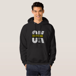 Everything Will Be Ok - Inspirational Quote  Hoodie