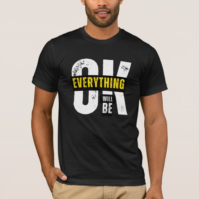 Everything Will Be Ok - Inspirational Quote T-Shirt (Front)