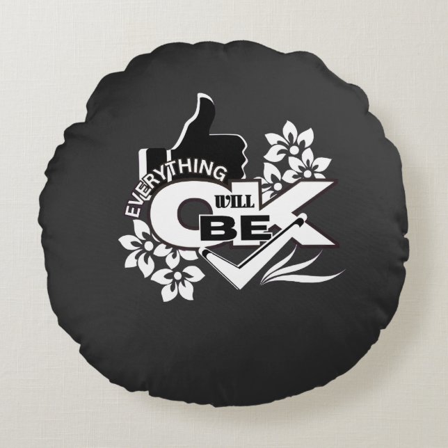 Everything Will Be OK" Motivational Graphic Tee Round Pillow (Front)