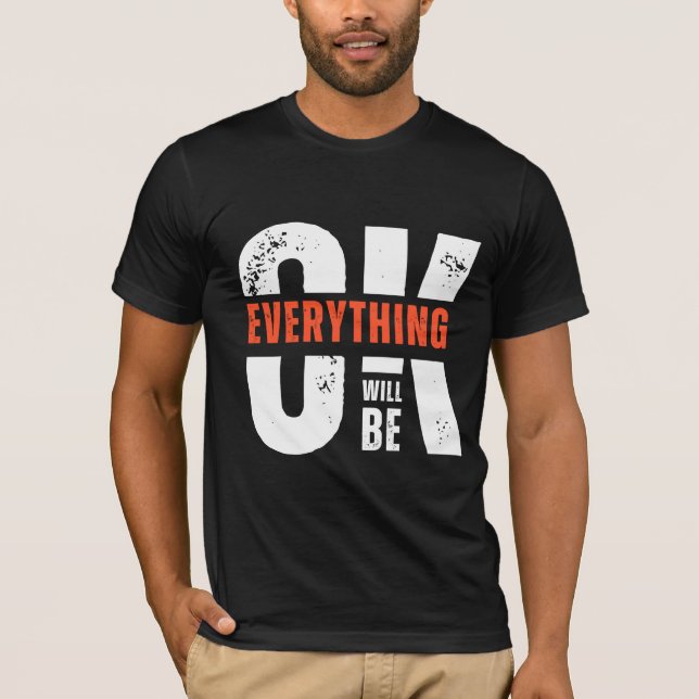 Everything Will Be OK Quote Minimal Streetwear T-Shirt (Front)