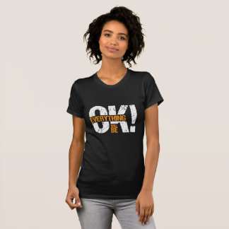 Everything will be ok T-Shirt