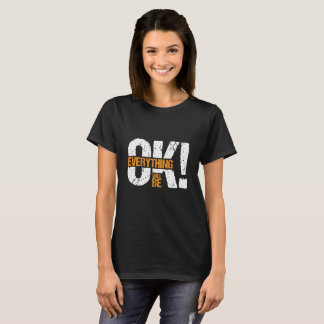 Everything will be ok T-Shirt