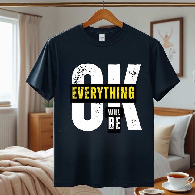 Everything Will Be OK T-Shirt – Motivational Quote Tri-Blend Shirt (Creator Uploaded)