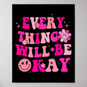 Everything Will Be Okay Breast Cancer Awareness Pi Poster