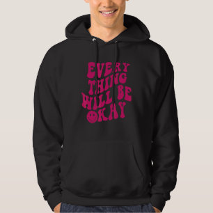 Everything Will Be Okay Positive Message Aesthetic Hoodie