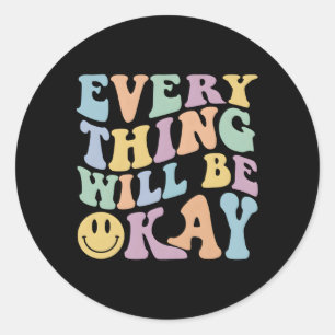 Everything Will Be Okay Positive Quote With Words  Classic Round Sticker