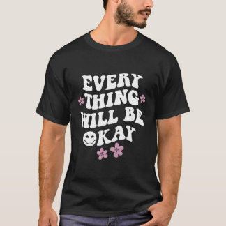 Everything Will Be Okay Positive Quote With Words  T-Shirt