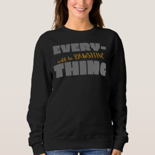 Everything Will Be Pawsitive Sweatshirt