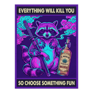 Everything Will Kill You Raccoon Poster 