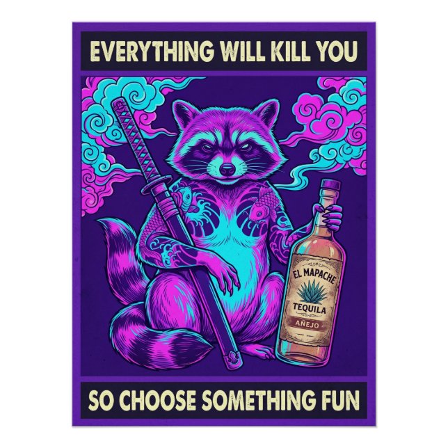 Everything Will Kill You Raccoon Poster  (Front)
