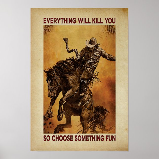 everything will kill you so choose something fun poster (Front)