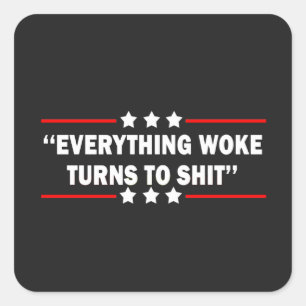 Everything Woke Turns  Funny Trump  Square Sticker