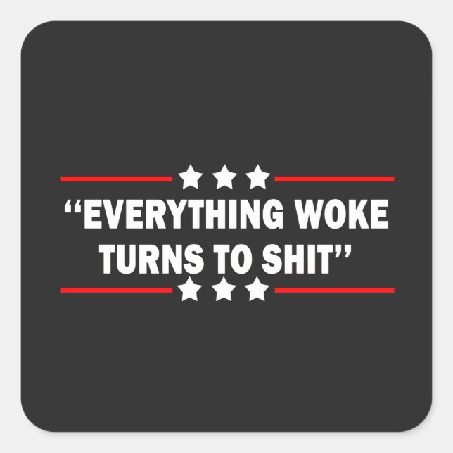 Everything Woke Turns  Funny Trump  Square Sticker (Front)