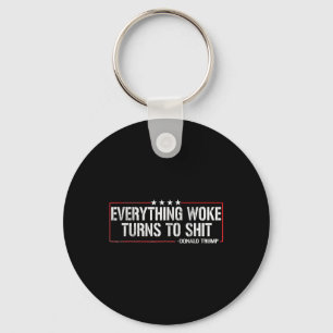 Everything Woke Turns To S Hit - Donald Trump Keychain