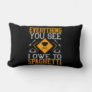 Everything You See I Owe To Spaghetti Lumbar Pillow