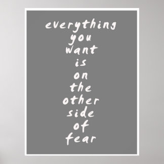 Everything You Want is on The Other Side of Fear Poster