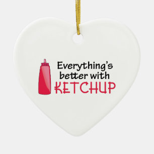 Everything's Better With Ketchup Ceramic Ornament