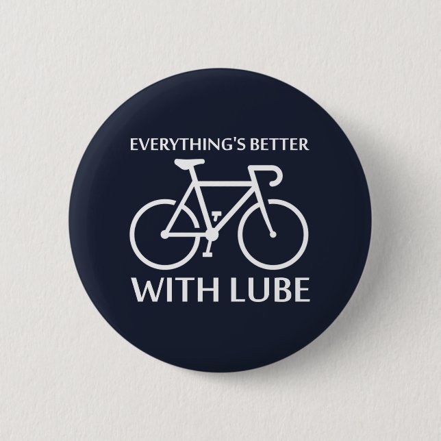 Everything's Better With Lube 2 Inch Round Button (Front)