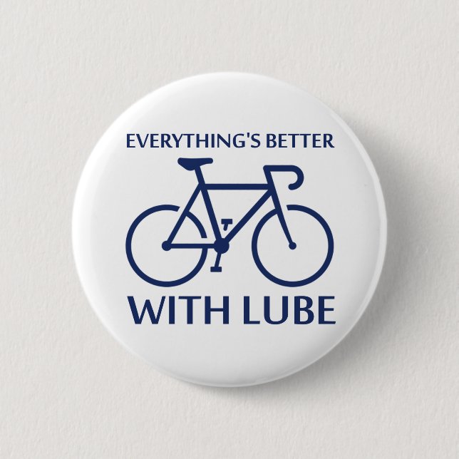 Everything's Better With Lube 2 Inch Round Button (Front)