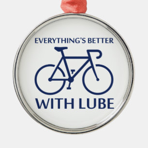 Everything's Better With Lube Metal Ornament