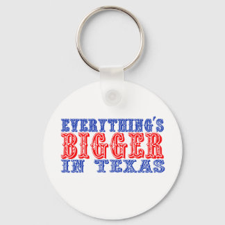 Everything's Bigger in Texas Keychain