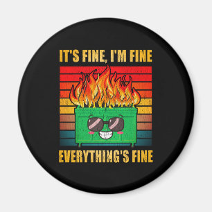 Everything's Fine Dumpster On Fire Magnet