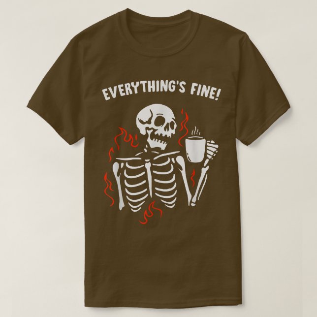 Everything's Fine Funny Skeleton Coffee Retro Love T-Shirt (Design Front)