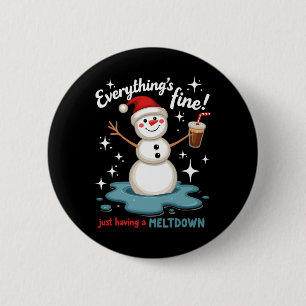 Everything's Fine Just Having Meltdown Snowman Win 2 Inch Round Button