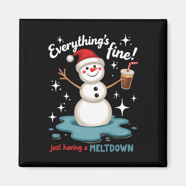 Everything's Fine Just Having Meltdown Snowman Win Magnet (Front)