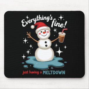 Everything's Fine Just Having Meltdown Snowman Win Mouse Pad