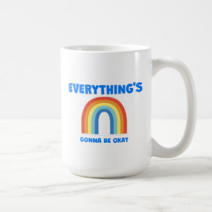 Everything's Gonna Be Okay Coffee Mug
